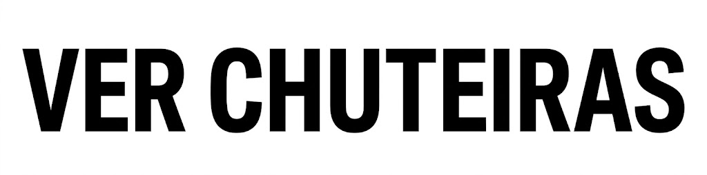 VER CHUTEIRAS